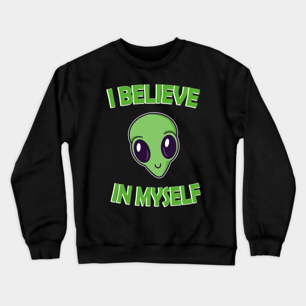 I Blieve in Myself funny Alien Head Crewneck Sweatshirt by Foxxy Merch